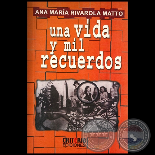 UNA VIDA Y MIL RECUERDOS - Autor: ANA MARA RIVAROLA MATTO - Ao 2009